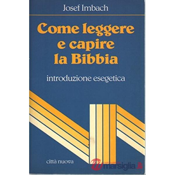 Come leggere e capire la Bibbia. Introduzione esegetica