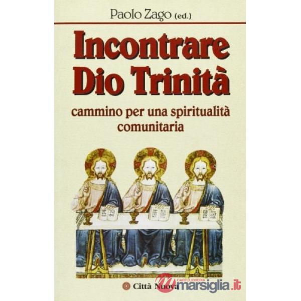 Incontrare Dio Trinità. Cammino per una spiritualità comunitaria