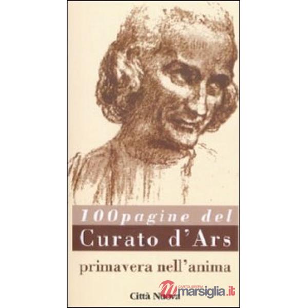 Primavera nell'anima. 100 pagine del curato d'Ars (La)