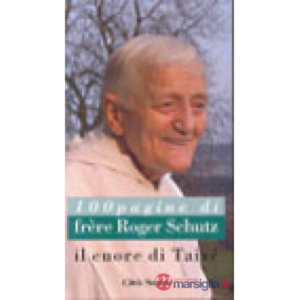 Cuore di Taizé. Cento pagine di frère Roger Schutz (Il)