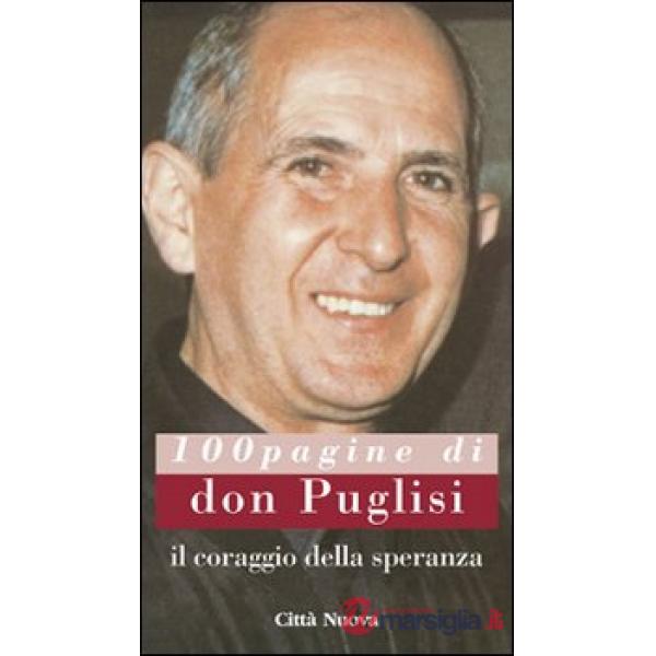 Coraggio della speranza. 100 pagine di don Puglisi (Il)