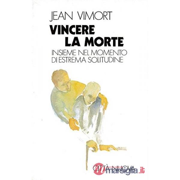 Vincere la morte. Insieme nel momento di estrema solitudine