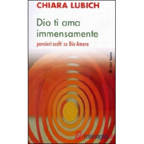 Dio ti ama immensamente. Pensieri scelti su Dio Amore
