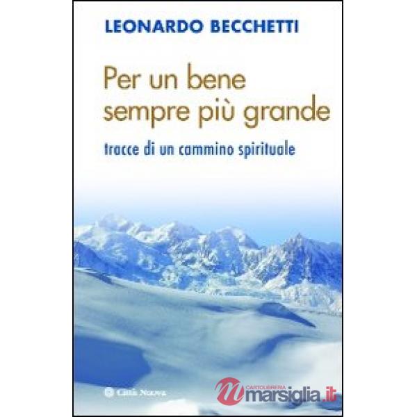 Per un bene sempre più grande. Tracce di un cammino spirituale