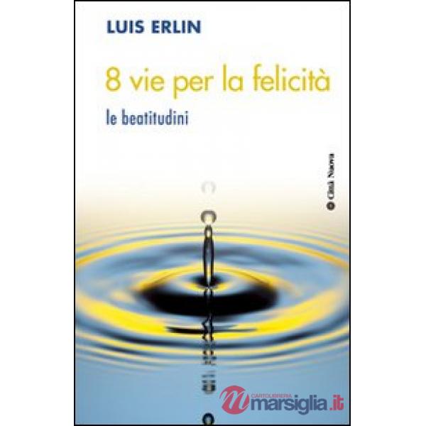 8 vie per la felicità. Le beatitudini