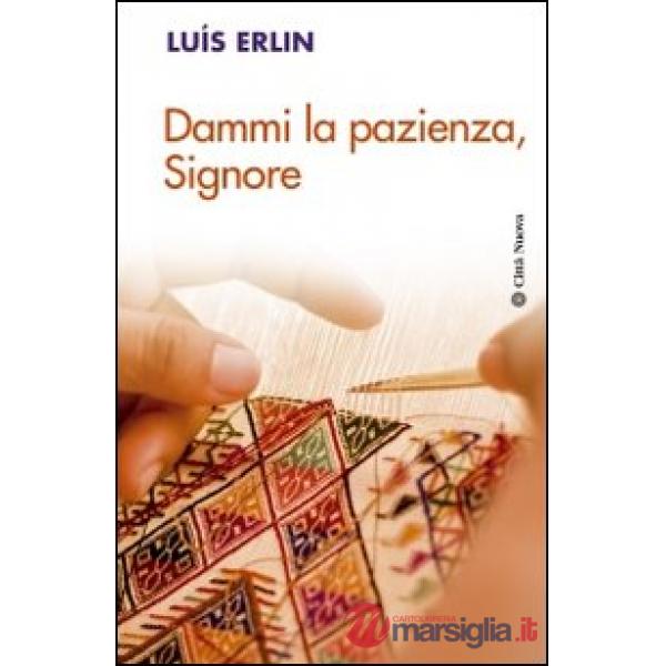 Dammi la pazienza, Signore
