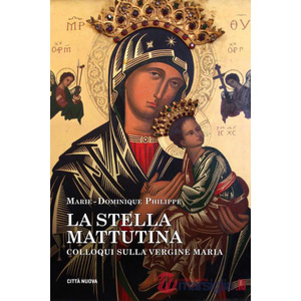 Stella mattutina. Colloqui sulla Vergine Maria (La)