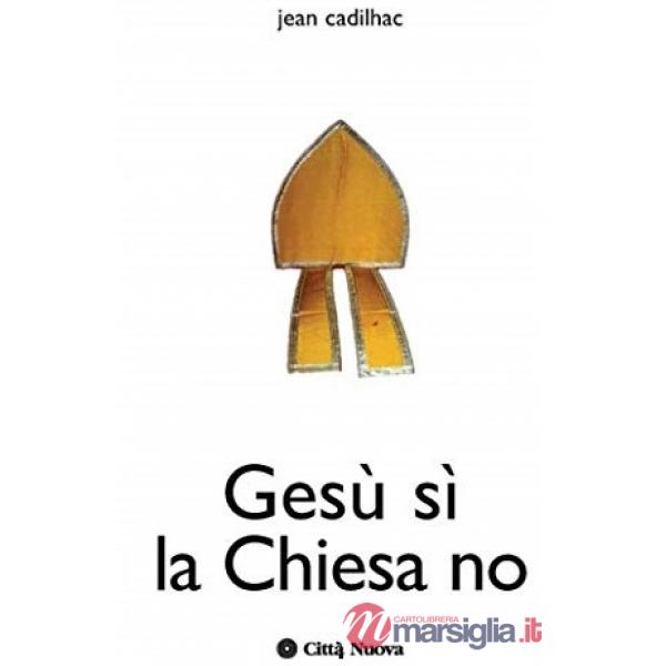 Gesù si la Chiesa no