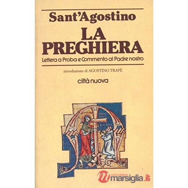 Preghiera. Lettera a Proba e commento al Padre nostro (La)