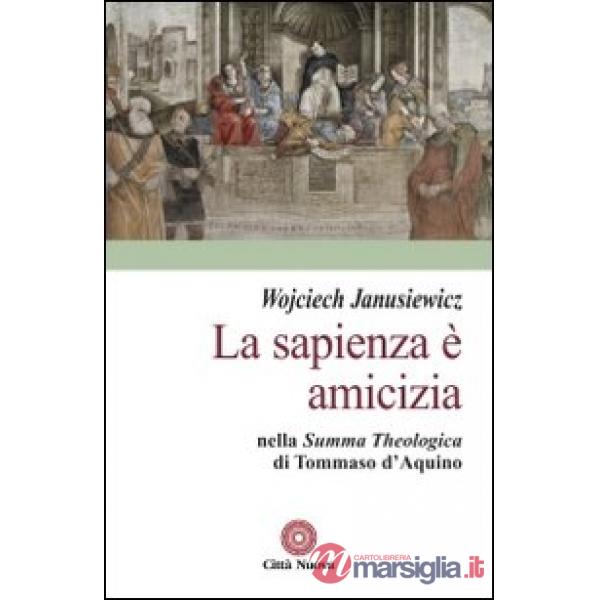 Sapienza è amicizia nella «Summa theologica» di Tommaso D'Aquino (La)