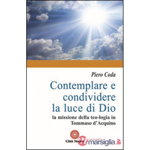 Contemplare e condividere la luce di Dio. La missione della teo-logia in Tommaso