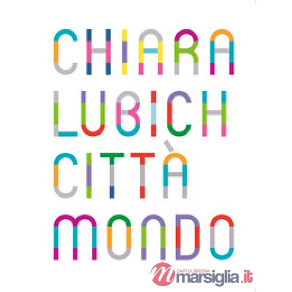 Chiara Lubich. Città mondo. Catalogo della mostra (Trento, 7 dicembre 2019-7 dicembre 2020). Ediz. italiana e inglese