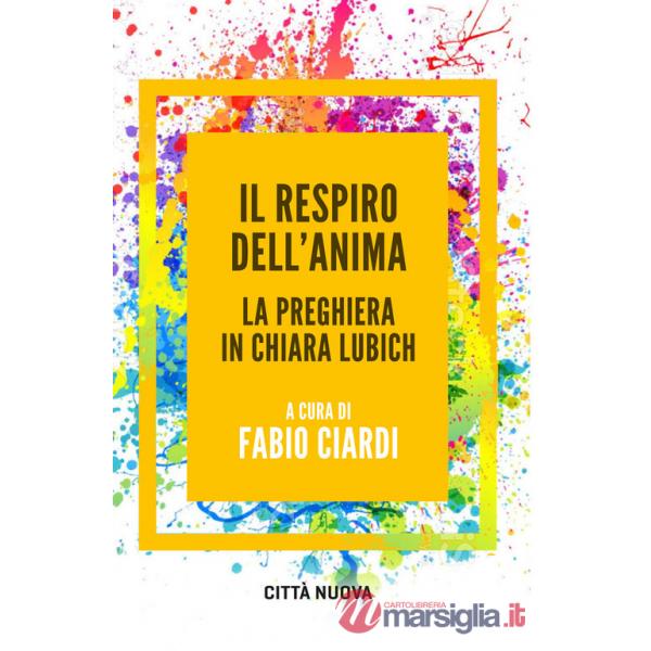 Respiro dell'anima. La preghiera in Chiara Lubich (Il)