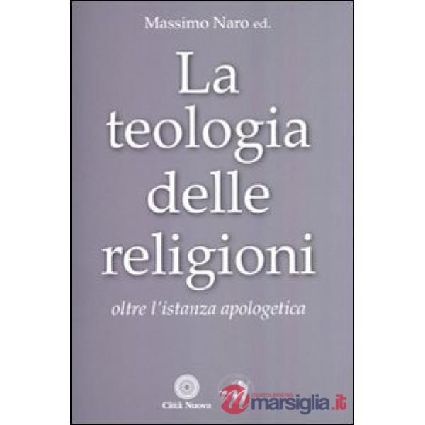 Teologia delle religioni. Oltre l'istanza apologetica (La)
