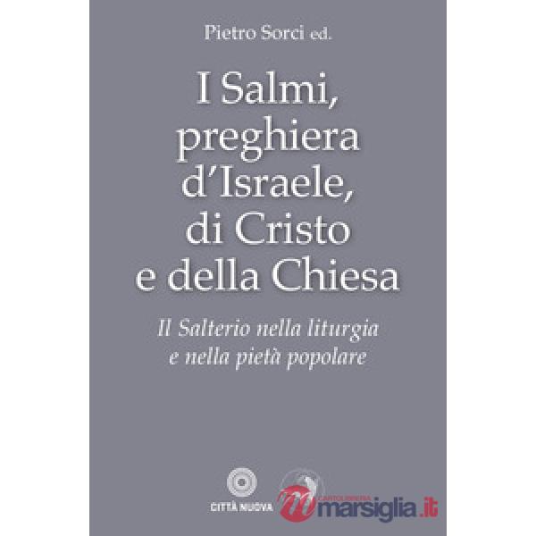 Salmi, preghiera d'Israele, di Cristo e della Chiesa. Il Salterio nella liturgia