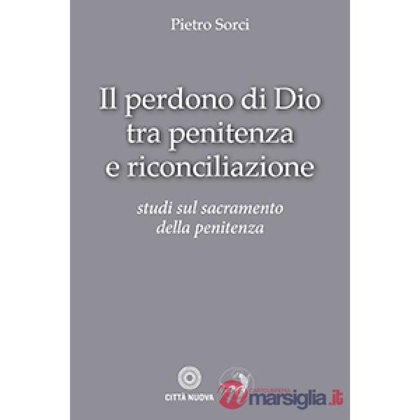 Perdono di Dio tra penitenza e riconciliazione (Il)