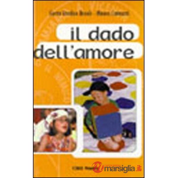 Dado dell'amore. Con i bambini alla scoperta di Dio (Il)