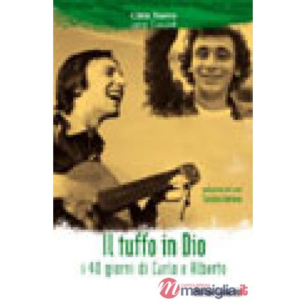 Tuffo in Dio. I 40 giorni di Carlo e Alberto (Il)