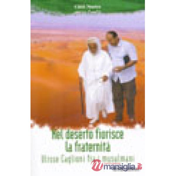 Nel deserto fiorisce la fraternità. Ulisse Caglioni fra i musulmani