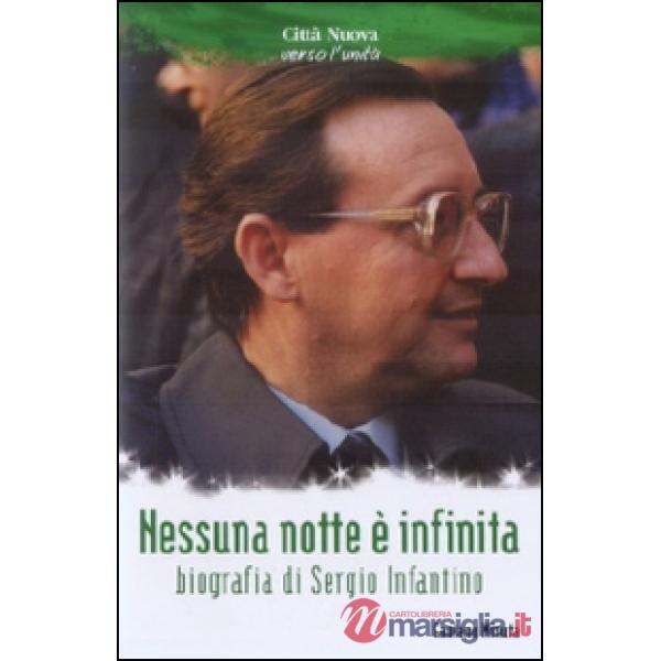 Nessuna nottè è infinita. Biografia di Sergio Infantino