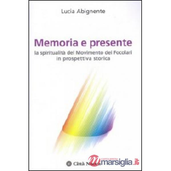 Memoria e presente. La spiritualità del Movimento dei Focolari in prospettiva st
