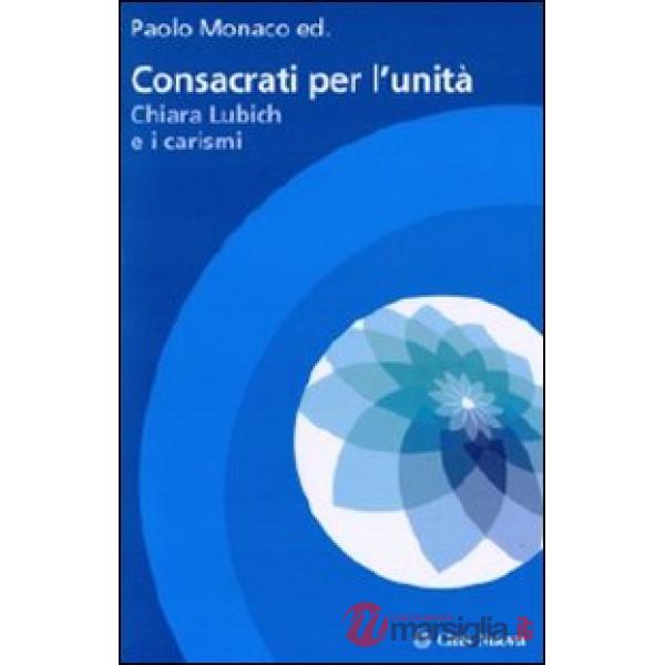 Consacrati per l'unità. Chiara Lubich e i carismi