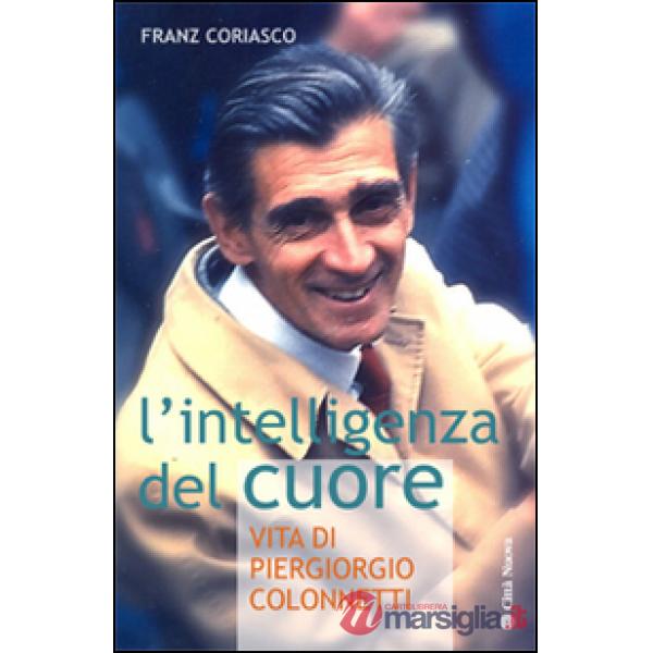 Intelligenza del cuore. Vita di Pier Giorgio Colonnetti (L')
