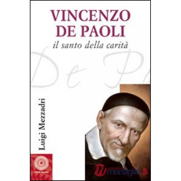 San Vincenzo De' Paoli (1581-1660). Vita, carisma e carità