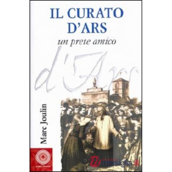 Curato d'Ars. Un prete amico (Il)