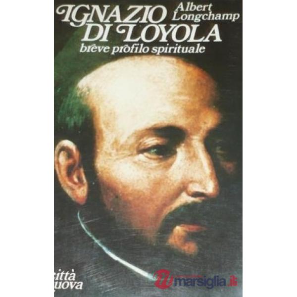 Ignazio di Loyola. Breve profilo spirituale