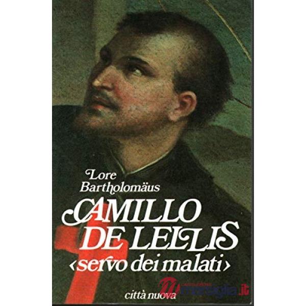 Camillo de Lellis. Servo dei malati