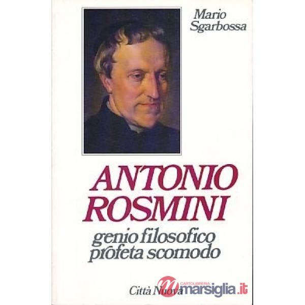 Antonio Rosmini. Genio filosofico profeta scomodo