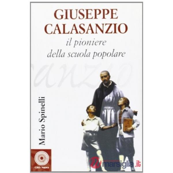 Giuseppe Calasanzio. Il pioniere della scuola popolare