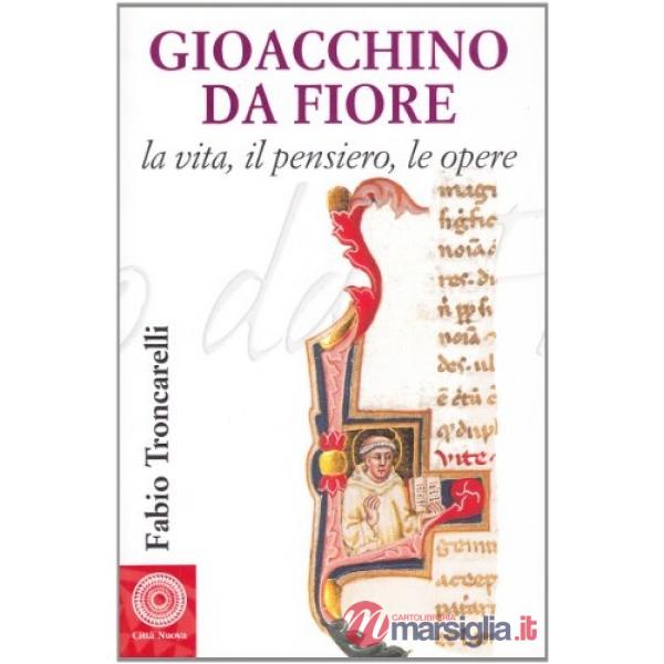 Gioacchino da Fiore. La vita, il pensiero, le parole