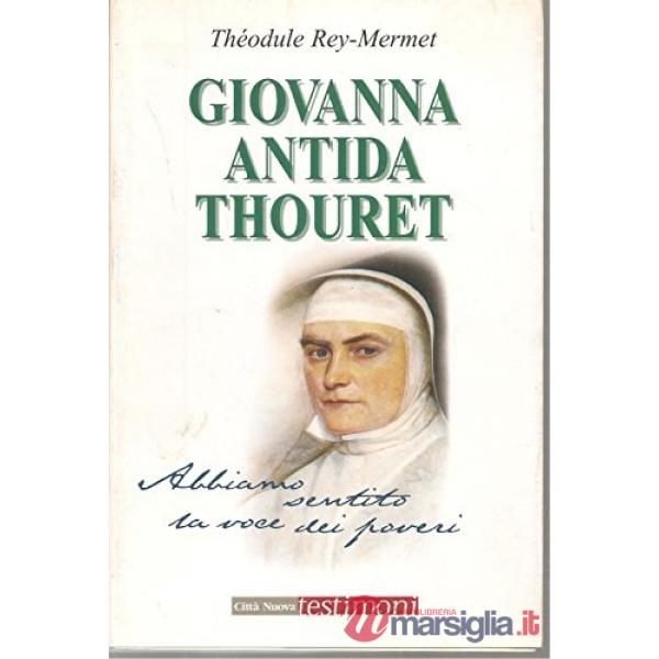 Giovanna Antida Thouret. Abbiamo sentito la voce dei poveri