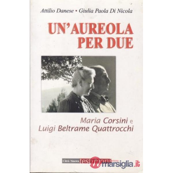 Un'aureola per due. Maria Corsini e Luigi Beltrame Quattrocchi