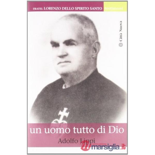 Fratel Lorenzo dello Spirito Santo. Un uomo tutto di Dio