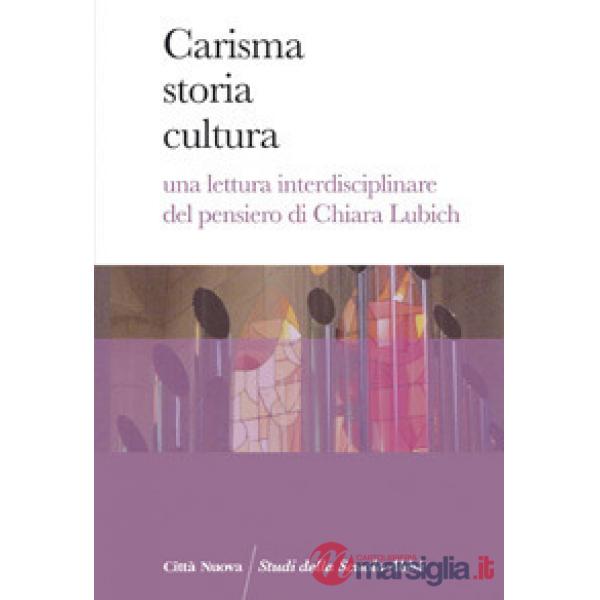 Carisma storia cultura. Una lettura interdisciplinare del pensiero di Chiara Lubich