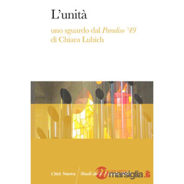 Unità. Uno sguardo dal Paradiso '49 di Chiara Lubich (L')