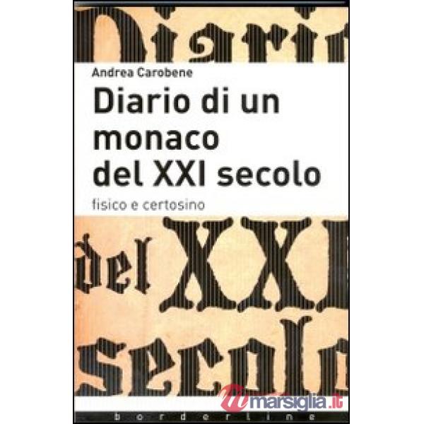 Diario di un monaco del XXI secolo. Fisico e certosino
