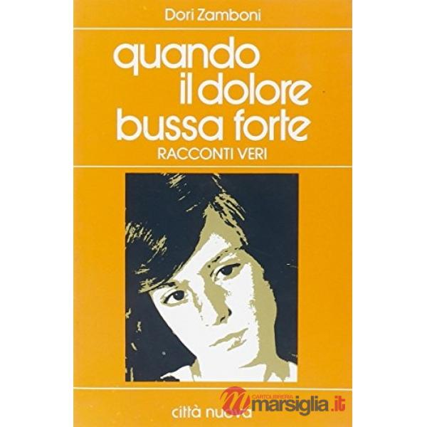 Quando il dolore bussa forte. Racconti veri