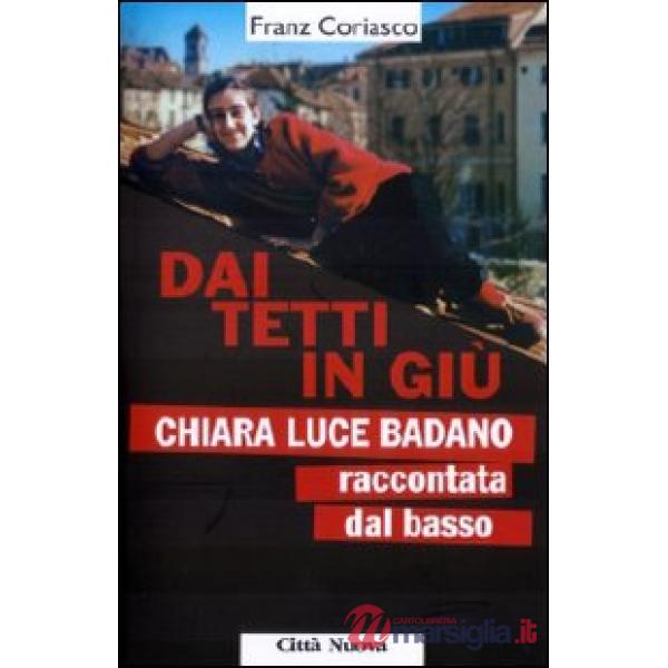 Dai tetti in giù. Chiara Luce Badano raccontata «dal basso»