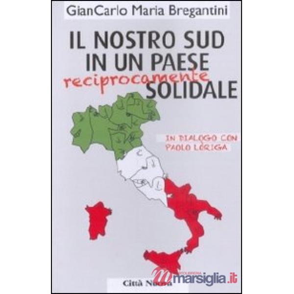 Nostro Sud in un paese (reciprocamente) solidale. In dialogo con Paolo Loriga (Il)