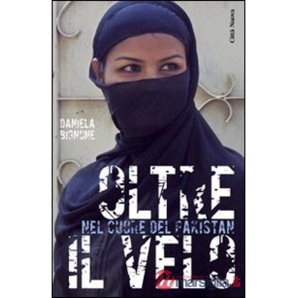 Oltre il velo. Nel cuore del Pakistan