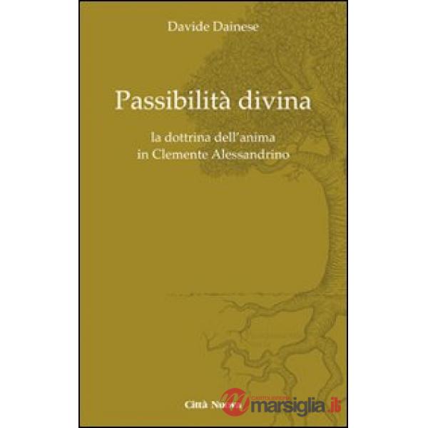 Passibilità divina. La dottrina dell'anima in Clemente Alessandrino