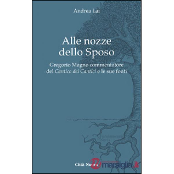 Alle nozze dello sposo. Gregorio Magno commentatore del «Cantico dei cantici» e 