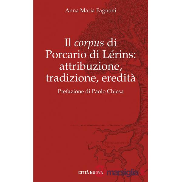 «corpus» di Porcario di Lérins: attribuzione, tradizione, eredità (Il)