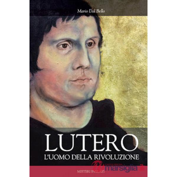 Lutero. L'uomo della rivoluzione
