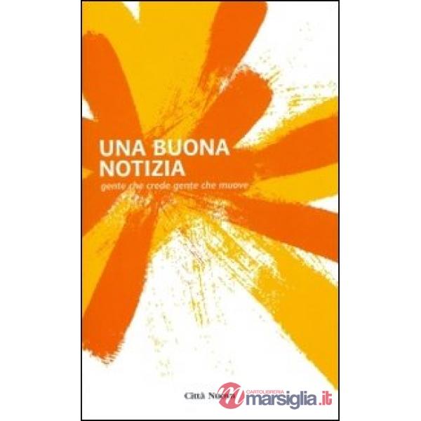 Buona notizia. Gente che crede gente che muove (Una)