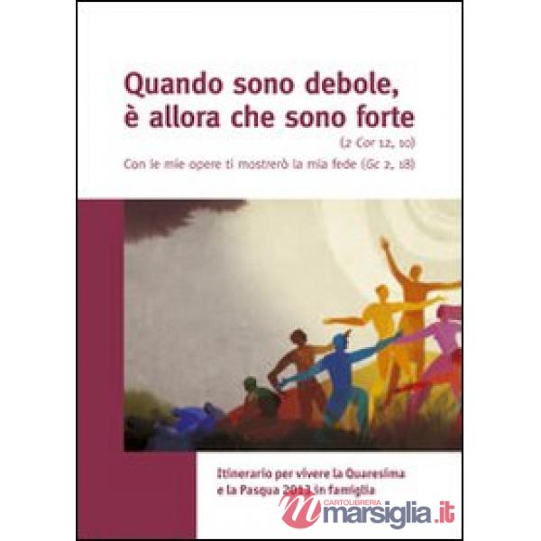 Quando sono debole, è allora che sono forte